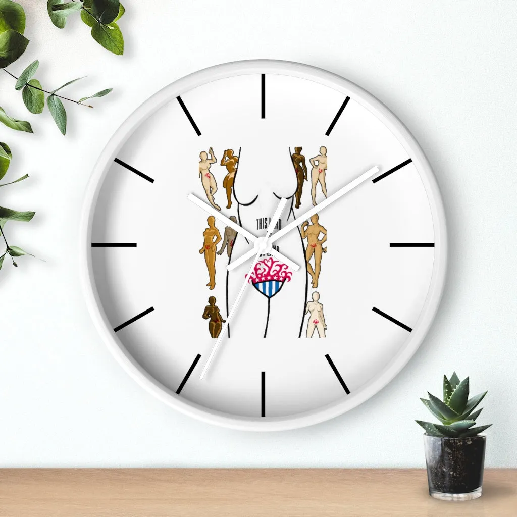 Affirmation Feminist pro choice Wall clock - This Land Is My Land