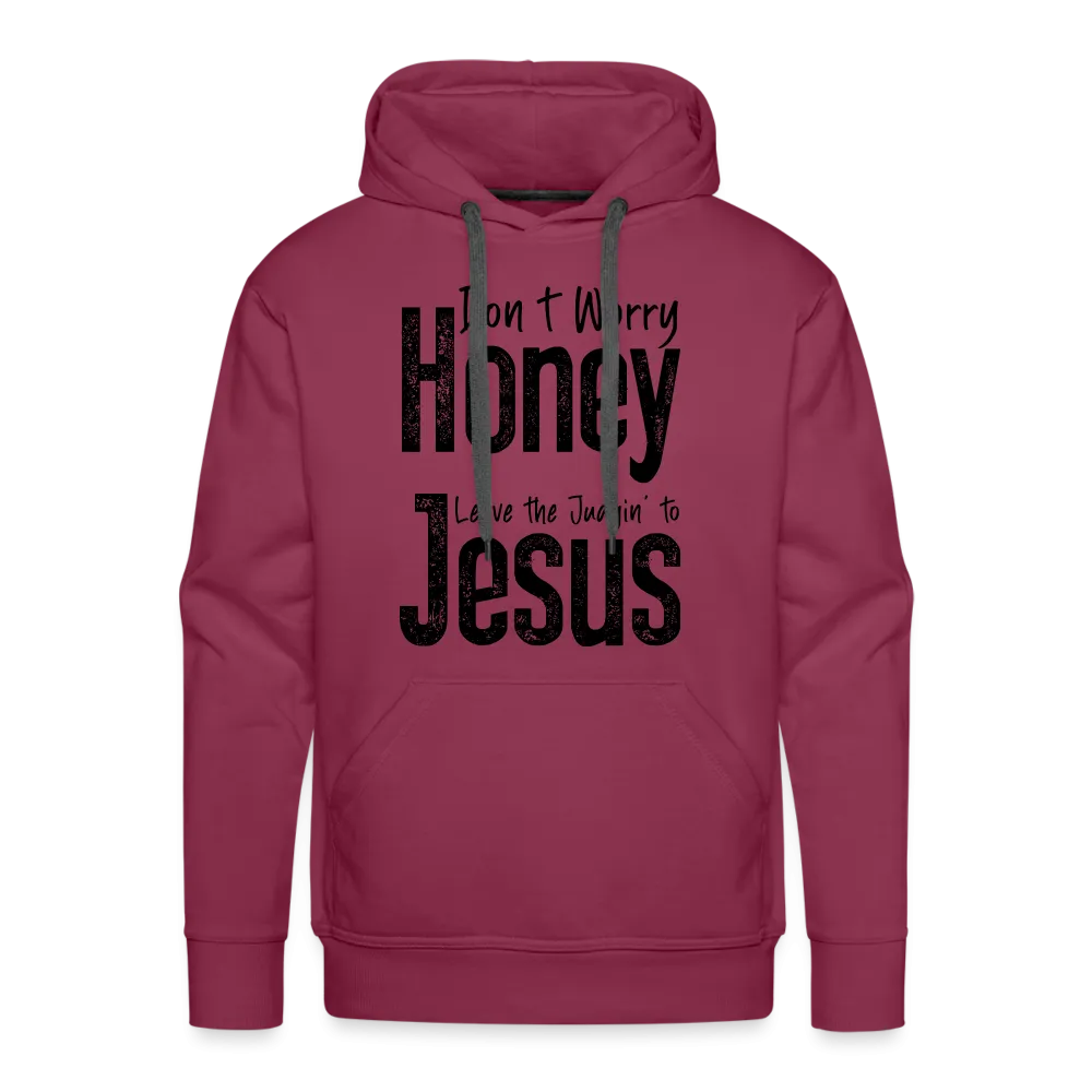 Don't Worry Honey Leave the Judgin' to Jesus Men’s Premium Hoodie
