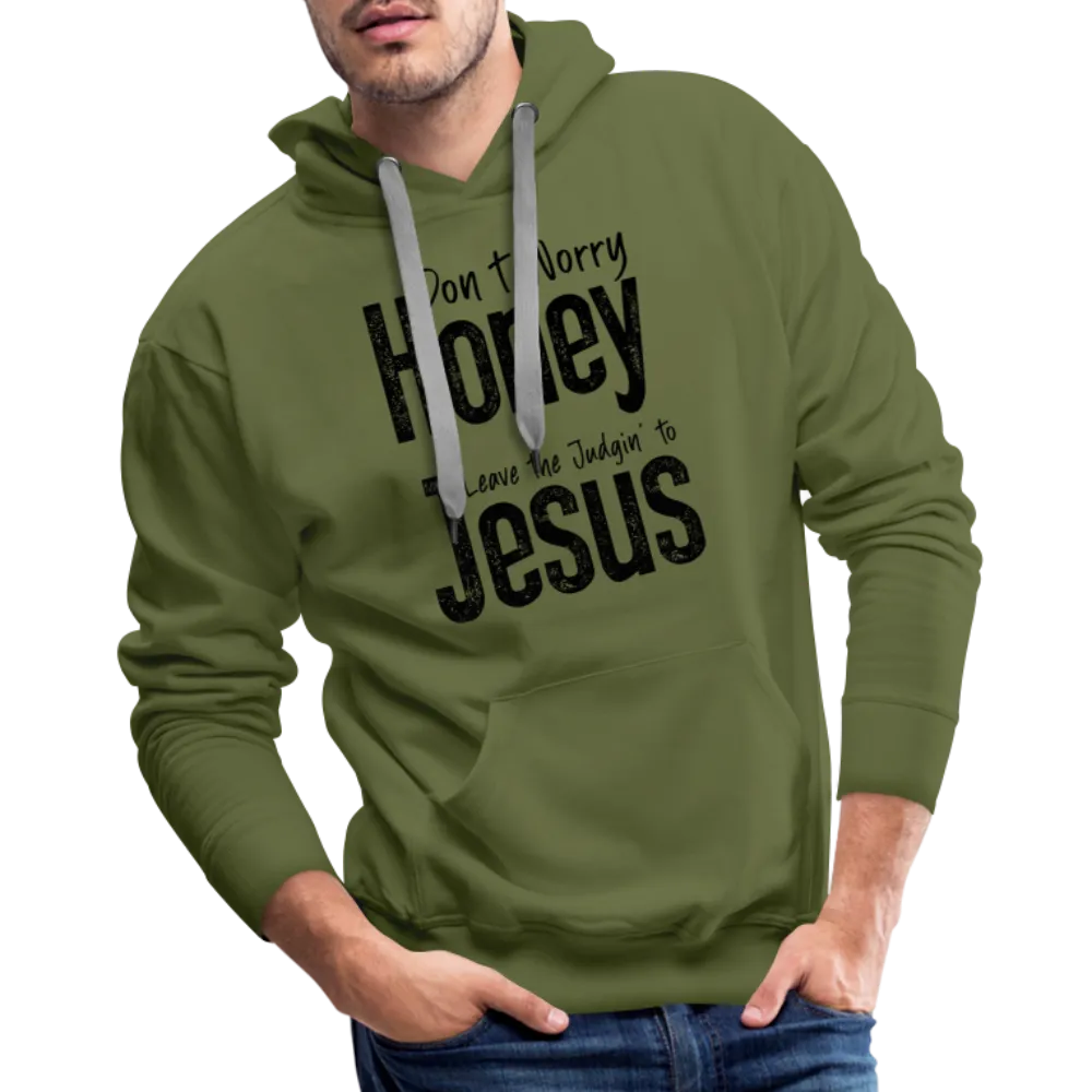 Don't Worry Honey Leave the Judgin' to Jesus Men’s Premium Hoodie