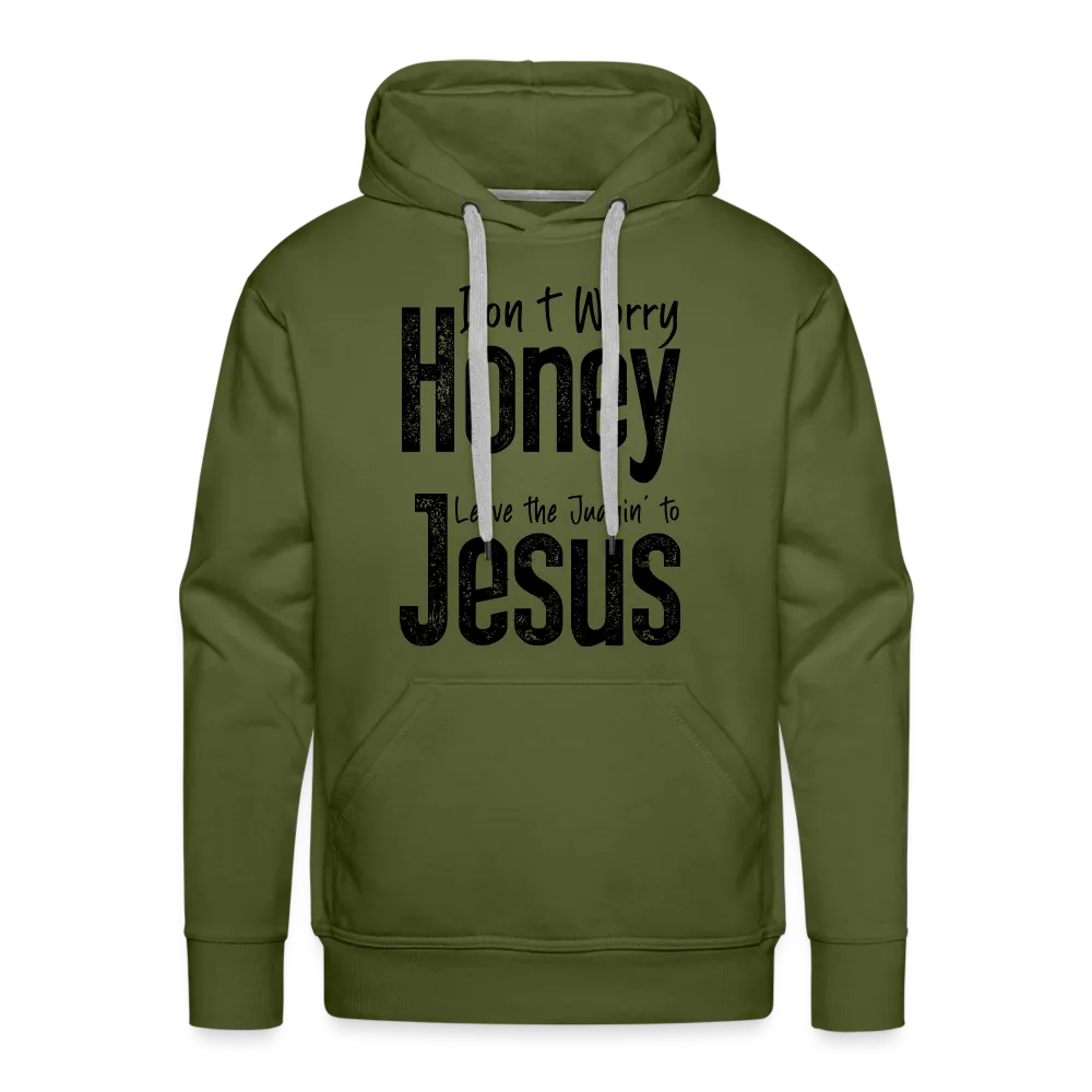 Don't Worry Honey Leave the Judgin' to Jesus Men’s Premium Hoodie