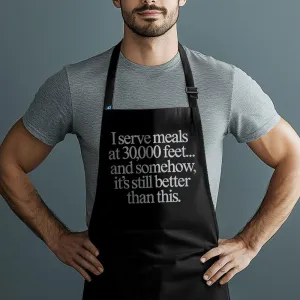 I Serve Meals 30000 feet... - Kitchen Apron