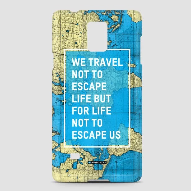 We Travel Not To - Phone Case